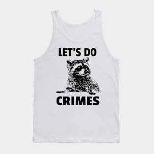 Let's Do Crimes  - funny raccoon Lover Tank Top